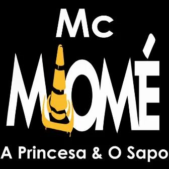 A Princesa & o Sapo by Mc Maomé