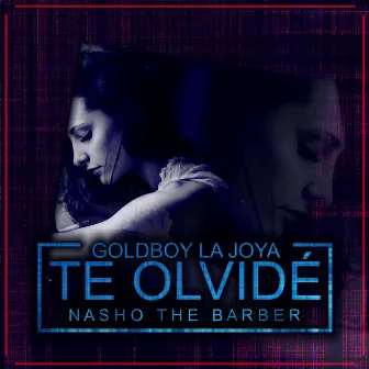 Te Olvidé by Goldboy La Joya