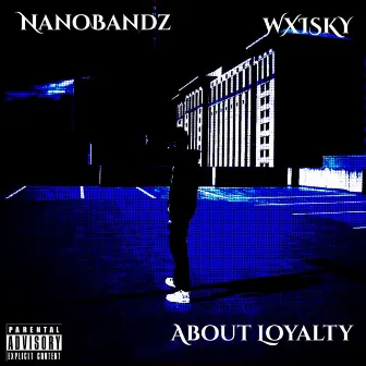 About Loyalty by WXISKY