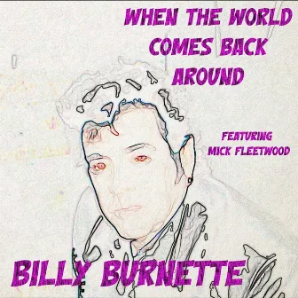 When The World Comes Back Around by Billy Burnette