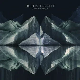 The Breach EP by Dustin Tebbutt