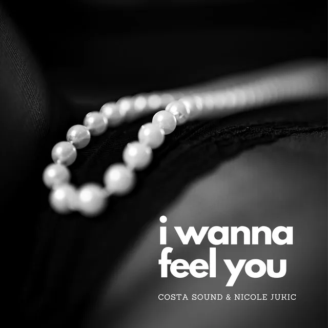 i wanna feel you