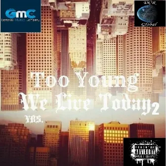 We Live Today 2 by TOO YOUNG