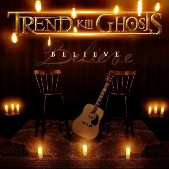 Believe (Acoustic Version) by Trend Kill Ghosts