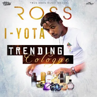 Trending Cologne by Ross I-Yota