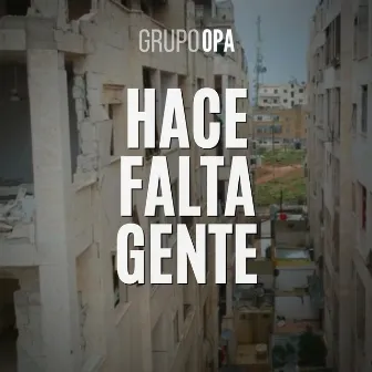 Hace Falta Gente by Grupo OPA