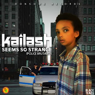 Seems so Strange (Police Brutality) by Kailash