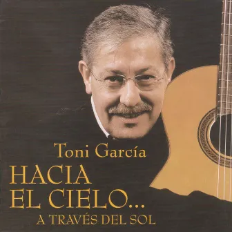 Hacia el Cielo… a Través del Sol by Toni Garcia