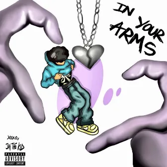 IN YOUR ARMS! by Jay The Kidd