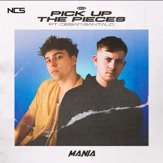 Pick Up The Pieces by MANIA