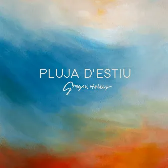 Pluja D'Estiu by Gregori Hollis