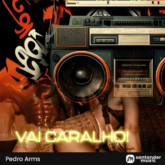 Vai Caralho by Pedro Arms