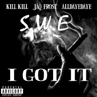 I got it by Kill Kill