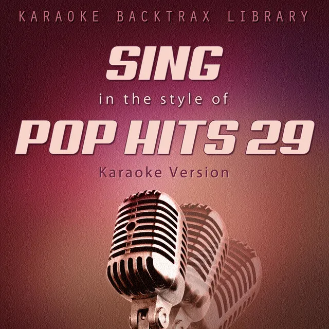 Sing in the Style of Pop Hits 29 (Karaoke Version)