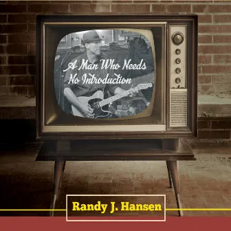 A Man Who Needs No Introduction by Randy J. Hansen