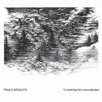 12 Sketches for a Soundscape by Paulo Mesquita