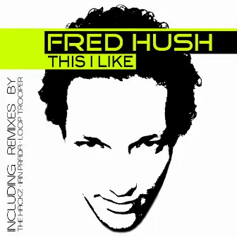 This I Like by Fred Hush