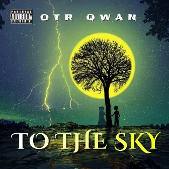 To the Sky by OTR Qwan