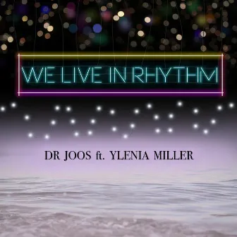 We Live in Rhythm (feat. Ylenia Miller) by Dr Joos