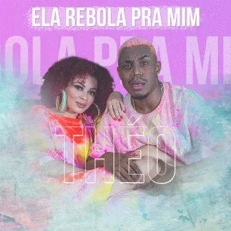 Ela Rebola pra Mim by Theo Oficial