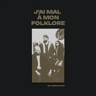 J'ai mal à mon folklore by De Temps Antan