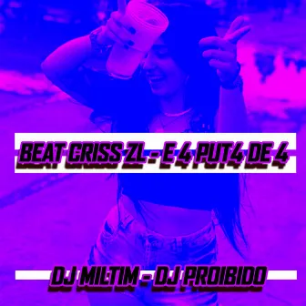 BEAT CRISS ZL - E 4 PUT4 DE 4 by Criss ZL