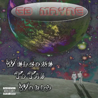 Welcome To The World by GB Mayne