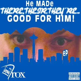 He Made There, Their, They're... Good For Him! by Big Trox