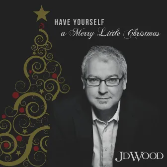 Have Yourself a Merry Little Christmas by JD Wood