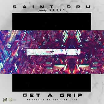 Get a Grip by Saint Dru