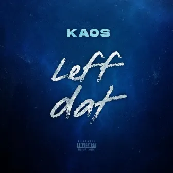 Leff Dat by Kaos