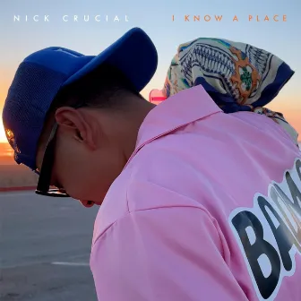 I Know A Place by Nick Crucial