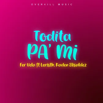 Todita Pa Mí by Fer Vela