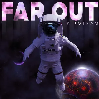 Far Out by K Jotham