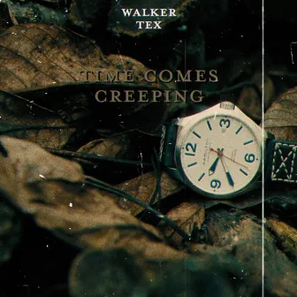 Time Comes Creeping by Walker Tex