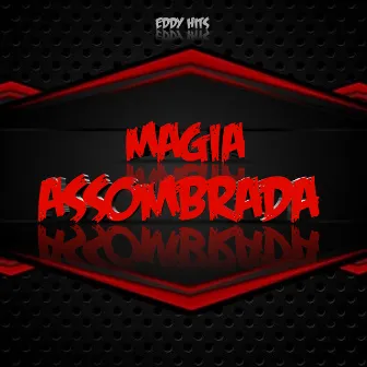 MAGIA ASSOMBRADA by eddy hits