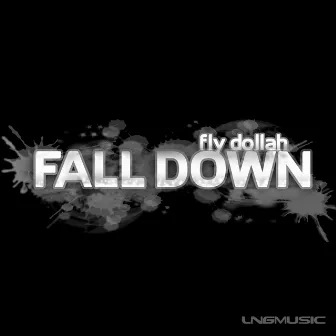 Fall Down by Fly Dollah