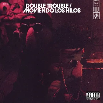 Double Trouble / Moviendo los Hilos by Dano