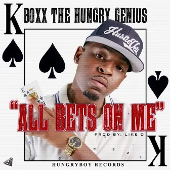 All Bets on Me by Boxx the Hungry Genius