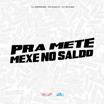 Pra Mete Mexe no Saldo by 