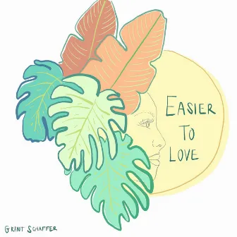 Easier To Love by Grant Schaffer