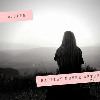 Happily Never After, Pt. 2 by A.Paps