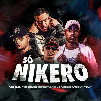 Só Nikero by Mc B.o