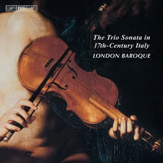 The Trio Sonata in 17th-Century Italy by London Baroque