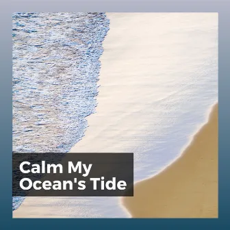 Calm My Ocean's Tide by Day Spa Music