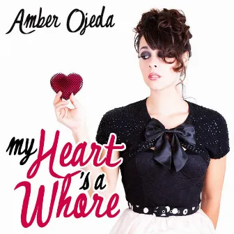 My Heart's a Whore by Amber Ojeda