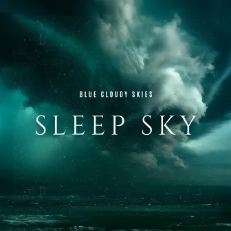 Sleep Sky by Blue Cloudy Skies