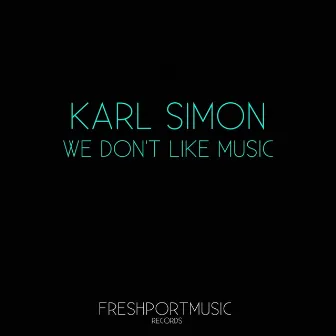 We Don't Like Music by Karl Simon