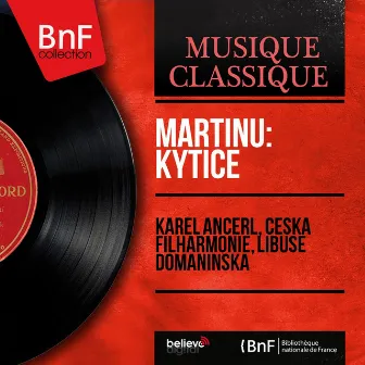 Martinů: Kytice (Mono Version) by Libuše Domanínská