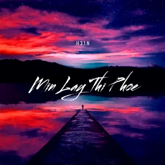 Min Lay Thi Phoe (Remix) by D Phyo